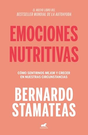 Imagen del vendedor de Emociones nutritivas / Nourishing Emotions : Como Sentirnos Mejor Y Crecer En Nuestras Circunstancias -Language: Spanish a la venta por GreatBookPrices