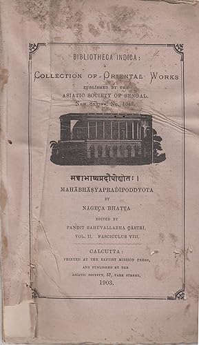 Seller image for Bibliotheca Indica : A Colllection of Oriental Works published by the Asiatic Society of Bengal. - New Series, N 1048. - Mahabhasyapradipoddyota. - Vol. II, Fasciculus VIII. for sale by PRISCA