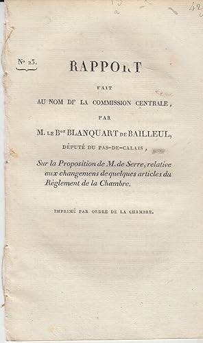 Seller image for Rapport fait au nom de la comission centrale par M. Le Bon Blanquart de Bailleul, dput du Pas-de-Calais, sur la proposition de M. Serre; relative aux changements de quelques articles du rglement de la Chambre. for sale by PRISCA