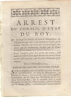 Seller image for Arrt du conseil d'tat du Roi, qui dcharge les consuls du lieu de marquefave, de l'assignation qui leur a t donne au conseil par le nomm Surville, en vertu des lettres d'appel; ordonne que les ordonnances rendue par les sieurs commissaires nomms par les lettres-patentes de 1734, seront excutes selon leur forme et teneur, sauf audit Surville de faire juger devant eux, tant le dclinatoire qu'il a propos, que les autres demandes qu'ils avisera for sale by PRISCA