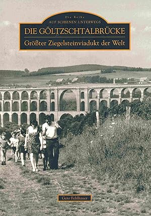Bild des Verkufers fr Die Gltzschtalbrcke: Grter Ziegelsteinviadukt der Welt. zum Verkauf von Antiquariat Bernhardt