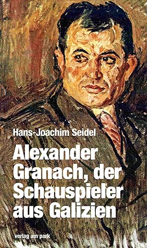 Bild des Verkufers fr Alexander Granach, der Schauspieler aus Galizien: Eine Biografie. zum Verkauf von Antiquariat Bernhardt