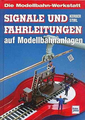 Bild des Verkufers fr Signale und Fahrleitungen auf Modellbahnanlagen (Die Modellbahn-Werkstatt). zum Verkauf von Antiquariat Bernhardt
