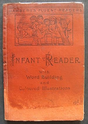 Chambers's Fluent Readers. INFANT READER , with Word Building and Coloured Illustrations