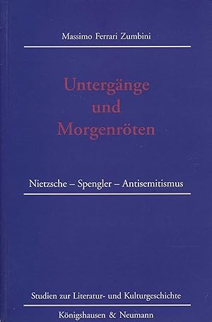 Bild des Verkufers fr Untergnge und Morgenrten: Nietzsche - Spengler - Antisemitismus (Studien zur Literatur- und Kulturgeschichte). zum Verkauf von Antiquariat Bernhardt