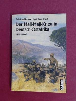 Der Maji-Maji-Krieg in Deutsch-Ostafrika 1905 - 1907.