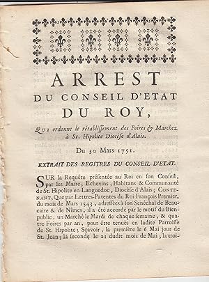 Seller image for Arrt du conseil d'tat du Roi qui ordonne le rtablissement des foires et marchs  Saint Hypolite Diocs d'Alais, du 30 mars 1751. for sale by PRISCA