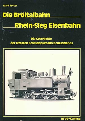 Bild des Verkufers fr Die Brltalbahn - Rhein-Sieg Eisenbahn. Die Geschichte der ltesten Schmalspurbahn Deutschlands zum Verkauf von Antiquariat Bernhardt