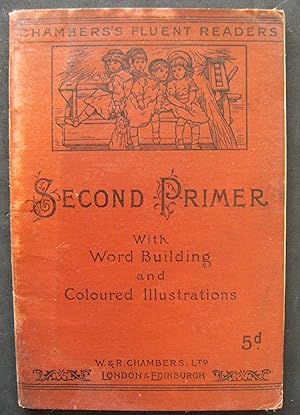 Chambers's Fluent Readers. SECOND PRIMER , with Word-Building and Coloured Illustrations