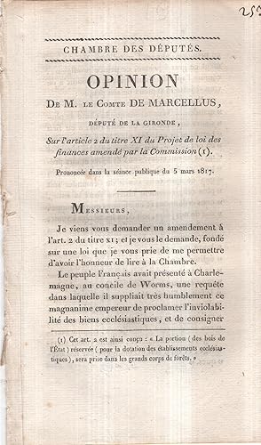 Image du vendeur pour Chambre des Dputs. - Opinion de M. le Comte de Marcellus, Dput de la Gironde, sur l'article 2 du titre XI du Projet de loi des finances amend par la Commission. - Prononce dans la sance publique du 5 mars 1817. mis en vente par PRISCA