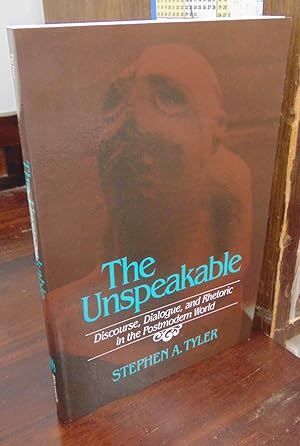 The Unspeakable: Discourse, Dialogue, and Rhetoric in the Postmodern World