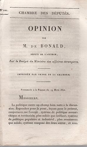 Image du vendeur pour Chambre des Dputs. - Opinion de M. de Bonald, Dput de l'Aveyron, sur le Budget du Ministre des affaires trangres. - Imprime par ordre de la Chambre. - Prononc  la Sance du 19 Mars 1822. mis en vente par PRISCA