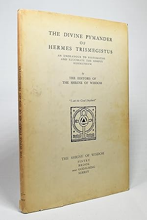 Seller image for THE DIVINE PYMANDER OF HERMES TRISMEGISTUS: AN ENDEAVOR RO SYSTEMATISE AND ELUCIDATE THE CORPUS HERMETICUM for sale by Lost Time Books