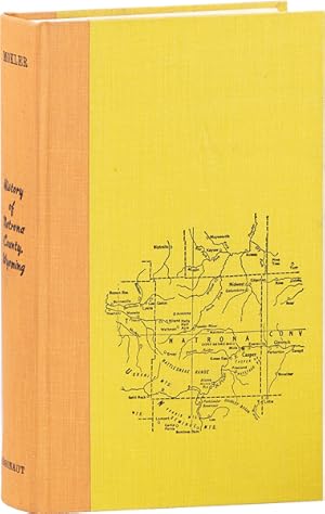 Bild des Verkufers fr History of Natrona County, Wyoming, 1888-1922: True Portrayal of the Yesterdays of a New County and a Typical Frontier Town of the Middle West. Fortunes and Misfortunes, Tragedies and Comedies, Struggles and Triumphs of the Pioneers zum Verkauf von Lorne Bair Rare Books, ABAA