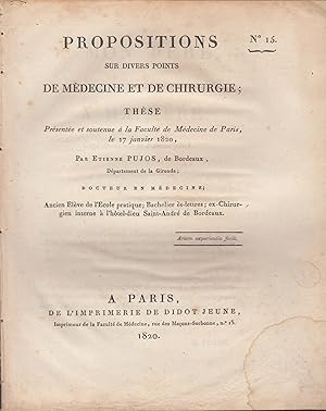 Bild des Verkufers fr Propositions sur divers points de Mdecine et de Chirurgie ; Thse prsente et soutenue  la Facult de Mdecine de Paris, le 17 janvier 1820. zum Verkauf von PRISCA