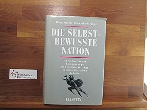 Bild des Verkufers fr Die selbstbewusste Nation : "Anschwellender Bocksgesang" und weitere Beitrge zu einer deutschen Debatte. Heimo Schwilk ; Ulrich Schacht (Hrsg.) zum Verkauf von Antiquariat im Kaiserviertel | Wimbauer Buchversand