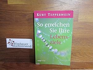 Bild des Verkufers fr So erreichen Sie Ihre Lebensziele. zum Verkauf von Antiquariat im Kaiserviertel | Wimbauer Buchversand