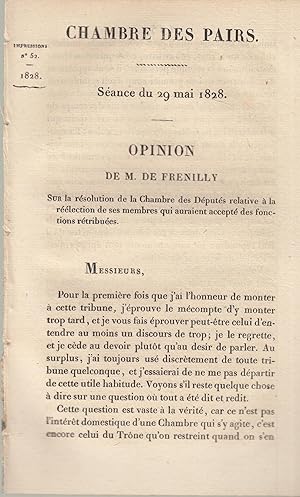 Seller image for Chambre des Pairs - Sance du 29 mai 1828 - Opinion de M. de Frenilly, sur la rsolution de la Chambre des Dputs relative  la rlection de ses membres qui auraient accept des fonctions rtribues. for sale by PRISCA