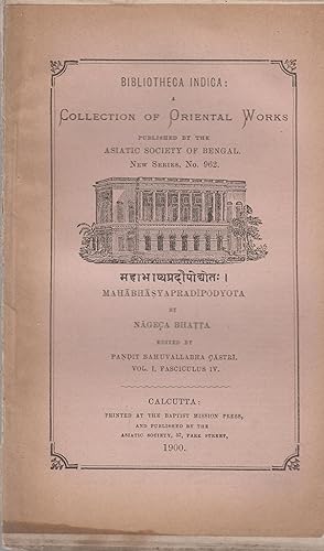 Seller image for Bibliotheca Indica : A Collection of Oriental Works. - New Series, N 962. - Mahabhasyapradipodyota. - Vol. I, Fasciculus IV. for sale by PRISCA