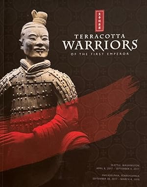 Seller image for Terracotta Warriors of the First Emperor (Exhibition Catalog) Seattle, Washington, April 8, 2017 -- September 4, 2017; Philadelphia, Pennsylvania, September 30, 2017 -- March 4, 2018 for sale by Mowrey Books and Ephemera