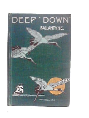 Seller image for Deep Down: A Tale Of The Cornish Mines for sale by World of Rare Books