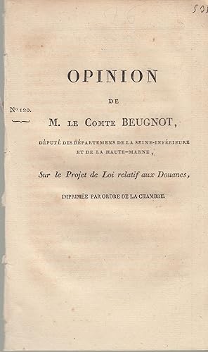 Imagen del vendedor de Chambre des Dputs - Opinion de M. Le Comte Beugnot, Dput des dpartemens de la Seine-Infrieure et de la Haute-Marne, sur le Projet de Loi relatif aux Douanes. Prononce dans la Sance du 7 Mars 1817. - Imprime par ordre de la Chambre. a la venta por PRISCA