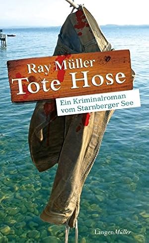 Tote Hose: Ein Kriminalroman vom Starnberger See