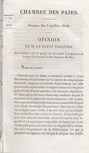 Seller image for Chambre des Pairs. Sance du 5 juillet 1826. Opinion de M. le Bon Pasquier sur l'article 4 du le ["sic"] projet de loi relatif  la fixation du budget . de 1827. for sale by PRISCA