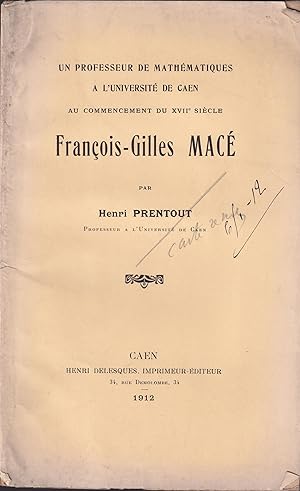 Seller image for Un Professeur de Mathmatiques  l'Universit de Caen au commencement du XVII sicle : Franois-Gilles Mac. for sale by PRISCA