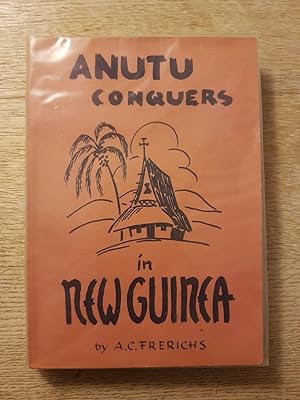 Seller image for Anutu Conquers in New Guinea : A Story of Seventy Years of Mission Work in New Guinea for sale by masted books