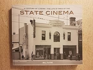 A Century of Cinema : The Life & Times of the State Cinema
