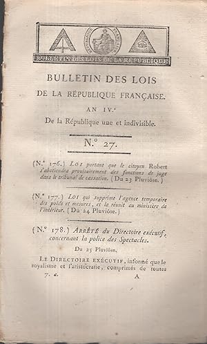 Immagine del venditore per Bulletin des Lois de la Rpublique Franaise, An IV, de la Rpublique une et indivisible. - N 27 - Loi portant que le citoyen Robert s'abstiendra provisoirement des fonctions de juge dans le tribunal de cassation. - Suivi de : Loi qui supprime l'agence temporaire des poids et mesures, et la runit au ministre de l'intrieur. - Suivi de : Arrt du Directoire excutif, concernant la police des Spectacles. - Suivi de : Arrt du Directoire excutif, qui dtermine la manire dont il sera procd, le 30 de ce mois, au brisement des planches et autres objets employs  la fabrication des Assignats. - Suivi de : Loi qui suspend l'excution de celle du 19 Vendmiaire, relative au placement de l'administration centrale du d venduto da PRISCA