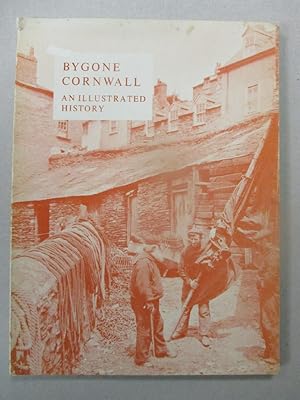 Bygone Cornwall An Illustrated History
