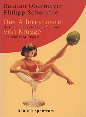 Seller image for Das Allerneueste von Knigge: Darf ich Thomas Gottschalk duzen und andere Stilfragen. for sale by Buch von den Driesch