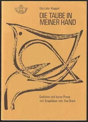 Seller image for Die Taube in meiner Hand. Gedichte und kurze Prosa mit Graphiken von Ilse Stark. for sale by Antiquariat Dennis R. Plummer
