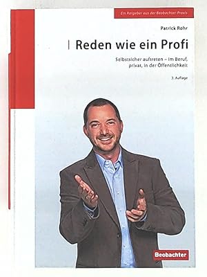 Bild des Verkufers fr Reden wie ein Profi: Selbstsicher auftreten - im Beruf, privat, in der ffentlichkeit zum Verkauf von Leserstrahl  (Preise inkl. MwSt.)