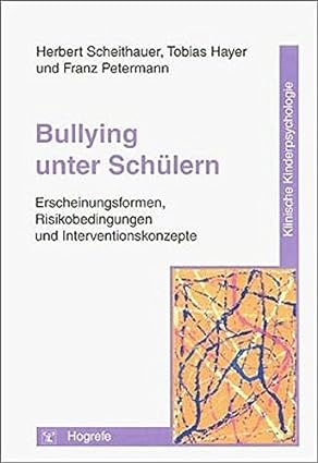 Bild des Verkufers fr Bullying unter Schlern. Erscheinungsformen, Risikobedingungen und Interventionskonzepte. * Reihe: Klinische Kinderspychologie band 8. zum Verkauf von Antiquariat Heinzelmnnchen