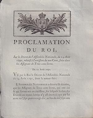 Imagen del vendedor de Proclamation du Roi, sur le Dcret de l'Assemble Nationale, du 14 Aot 1790, relatif  l'omission du mot Cent, faite dans les Assignats de Trois cens livres. - Du 22 Aot 1790. a la venta por PRISCA