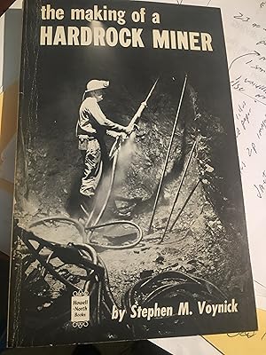 The making of a hardrock miner: An account of the experiences of a worker in copper, molybdenum, ...