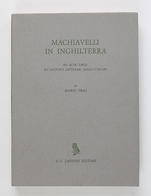 Machiavelli in Inghilterra ed altri saggi sui rapporti letterari anglo-italiani.