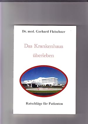 Immagine del venditore per Das Krankenhaus berleben: mit Ratschlgen fr Patienten. Gerhard Fleischner venduto da Elops e.V. Offene Hnde