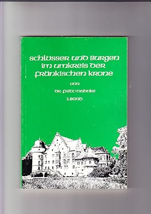 Schlösser und Burgen im Umkreis der fränkischen Krone. 2. Band