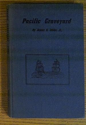 Pacific Graveyard. A Narrative of the Ships Lost Where the Columbia River Meets the Pacific Ocean.