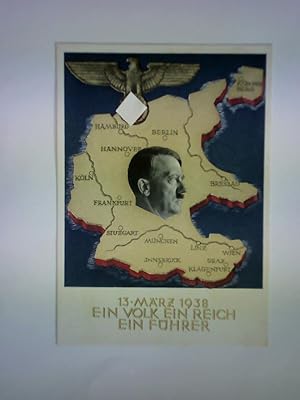 13. März 1938. Ein Volk - Ein Reich - Ein Führer. Propaganda-Ansichtskarte