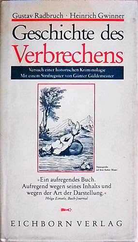 Imagen del vendedor de Geschichte des Verbrechens: Versuch einer historischen Kriminologie (Die Andere Bibliothek. Erfolgsausgaben) Versuch einer historischen Kriminologie a la venta por Berliner Bchertisch eG