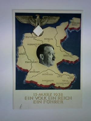 13. März 1938. Ein Volk - Ein Reich - Ein Führer. Propaganda-Ansichtskarte