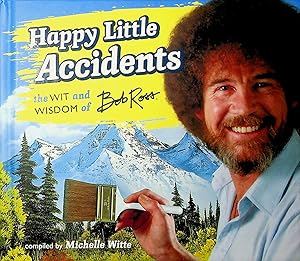 Bild des Verkufers fr Happy Little Accidents: The Wit and Wisdom of Bob Ross zum Verkauf von Adventures Underground