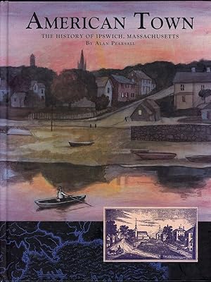 Image du vendeur pour American Town, the History of Ipswich , Massachusetts mis en vente par Birkitt's Books
