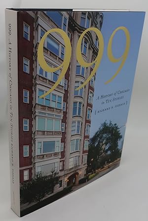 Immagine del venditore per 999: A HISTORY OF CHICAGO IN TEN STORIES venduto da Booklegger's Fine Books ABAA