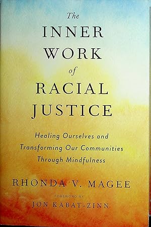 Seller image for The Inner Work of Racial Justice: Healing Ourselves and Transforming Our Communities Through Mindfulness for sale by Adventures Underground